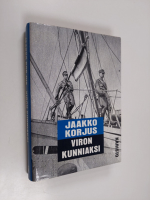 Jaakko Korjus : Viron kunniaksi : talvi- ja jatkosodan vi...