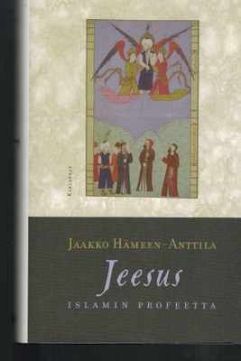 Jaakko Hämeen-Anttila : Jeesus - islamin profeetta