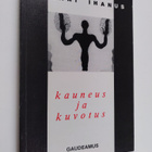 Juhani Ihanus : Kauneus ja kuvotus : luovuuden, kirjallis... - pikkukuva 1