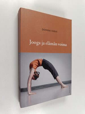 Donna Farhi : Jooga ja elämän voima