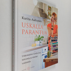 Karita Aaltonen : Uskalla parantua : uskomaton tositarina... - pikkukuva 1