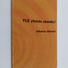 Johanna Jääsaari : Yle yleisön ehdoilla? : tutkimus suoma... - pikkukuva 1