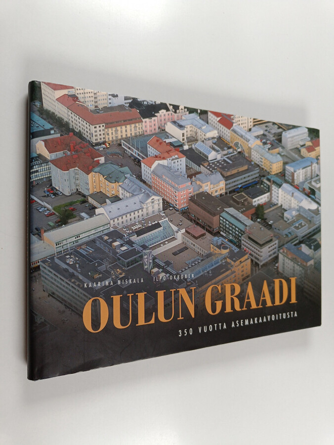 Kaarina Niskala : Oulun graadi : 350 vuotta asemakaavoitusta