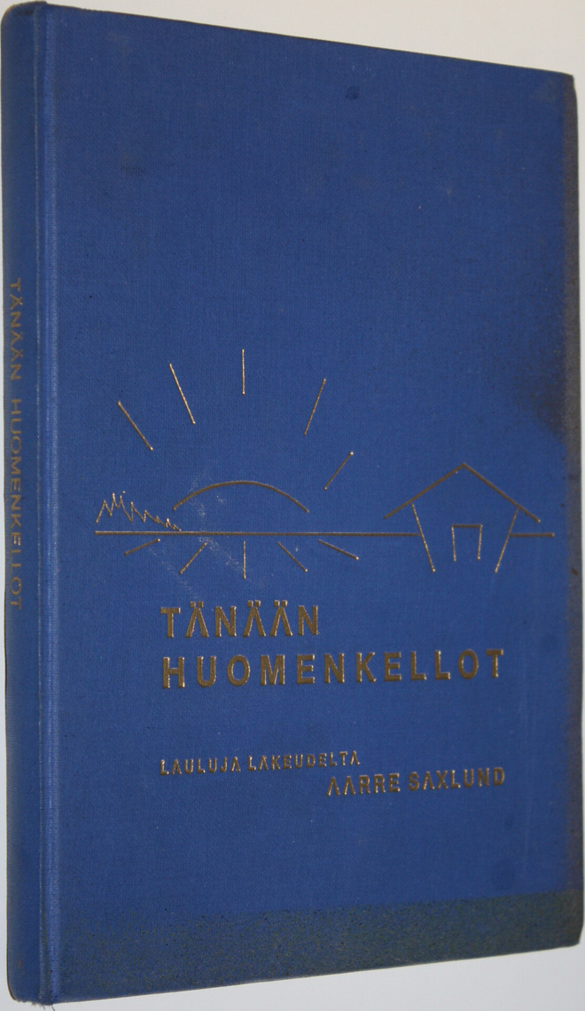 Aarre Saxlund : Tänään huomenkellot : lauluja lakeudelta