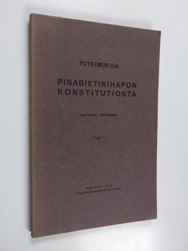 Artturi Ilmari Virtanen : Tutkimuksia pinabietinihapon ko...