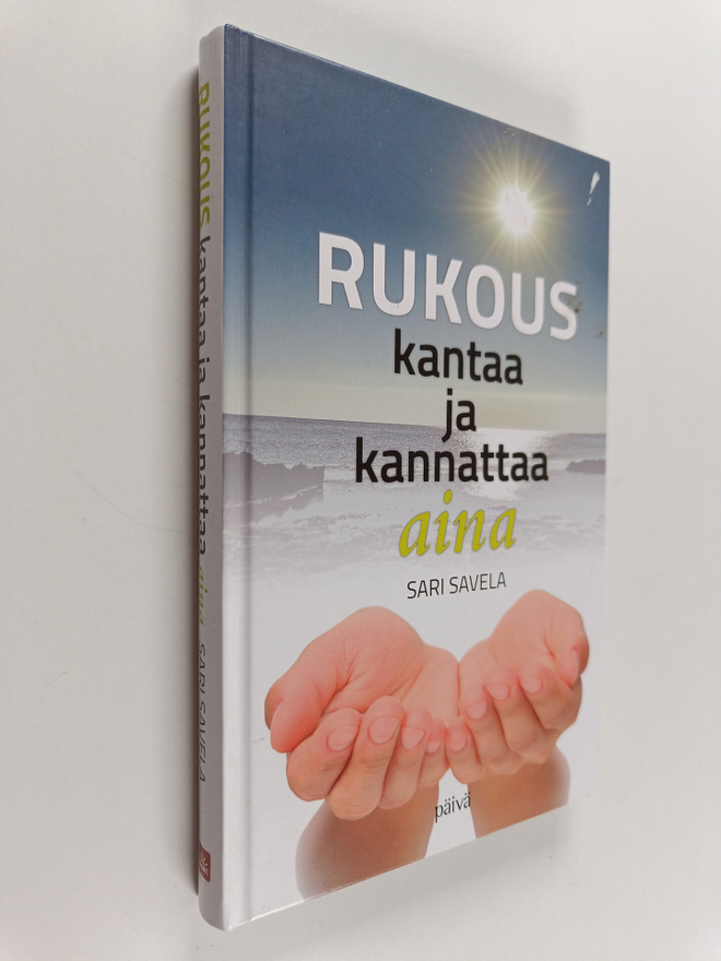 Savela Sari : Rukous kantaa ja kannattaa aina