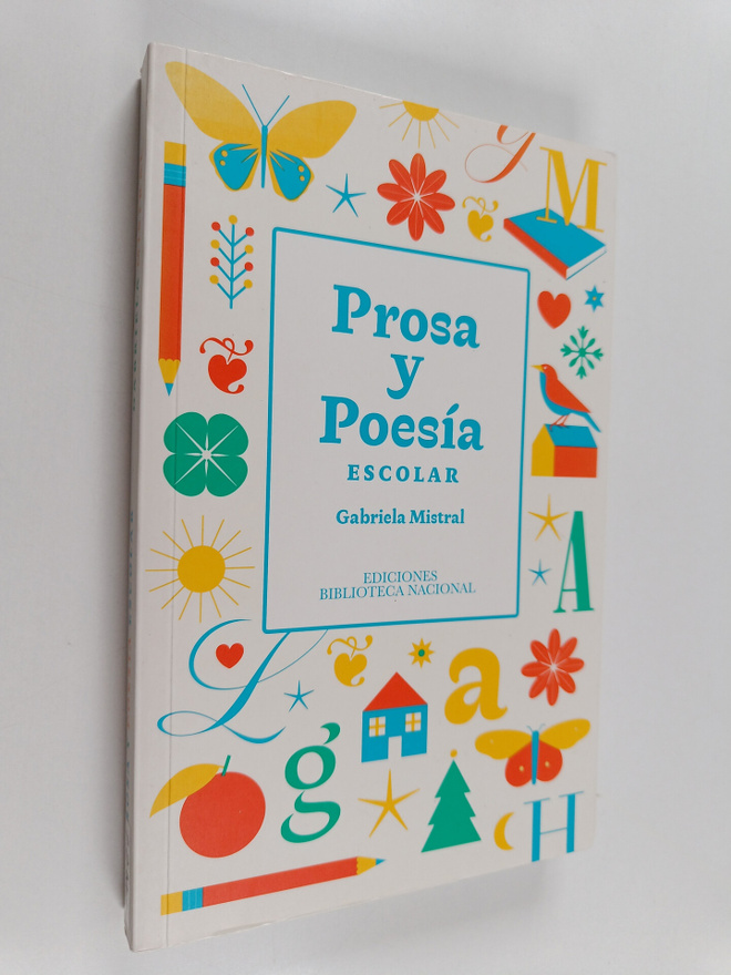 Gabriela Mistral : Prosa y poesia escolar