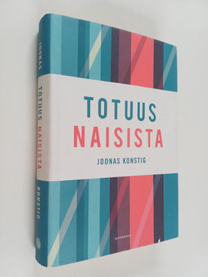 Joonas Konstig : Totuus naisista