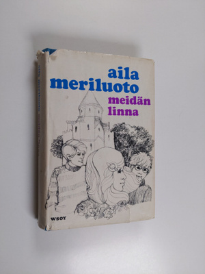 Aila Meriluoto : Meidän linna