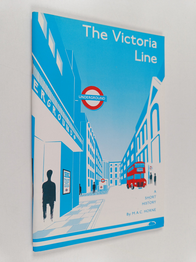 M. A. C. Horne : The Victoria Line : A Short History