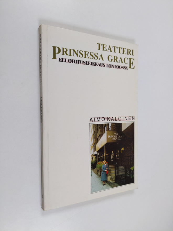 Aimo Kaloinen : Teatteri Prinsessa Grace eli Ohitusleikka...