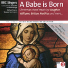 BBC Singers - A Babe Is Born (Christmas Music By Williams, B - pikkukuva 1
