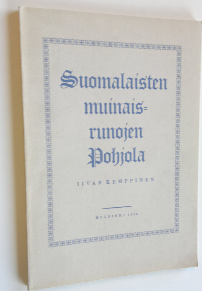 Iivar Kemppinen : Suomalaisten muinaisrunojen Pohjola