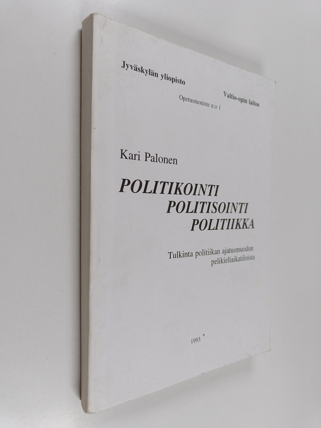 Kari Palonen : Politikointi - politisointi - politiikka -...