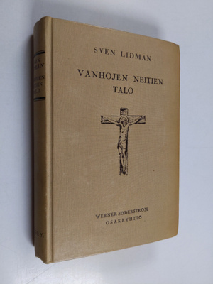 Sven Lidman : Vanhojen neitien talo : kertomus pyhimyksis...