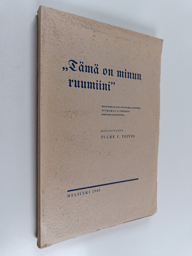 Martti Luther ym. : "Tämä on minun ruumiini" - historiall...