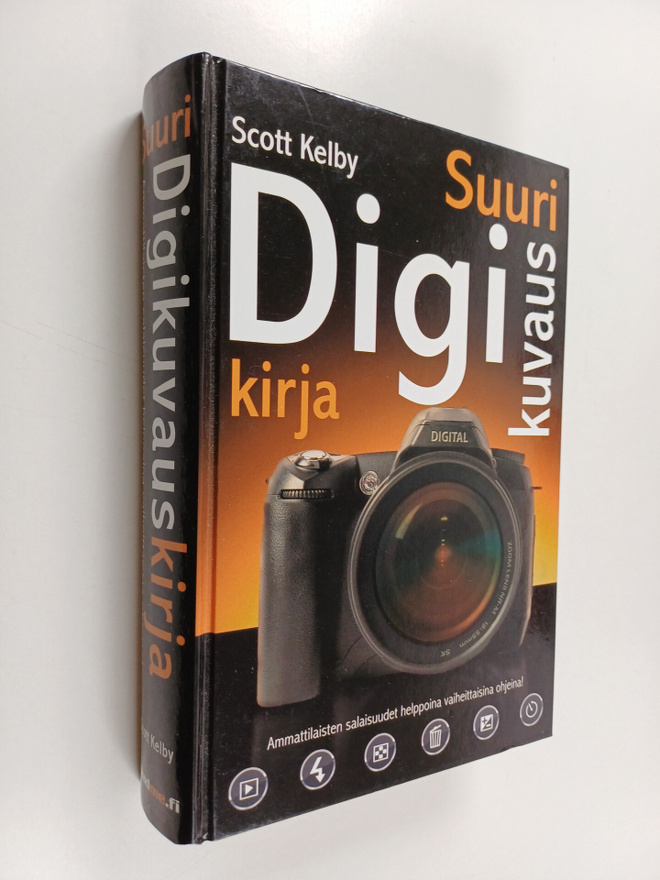 Scott Kelby : Suuri digikuvauskirja : vaiheittaiset ohjee...