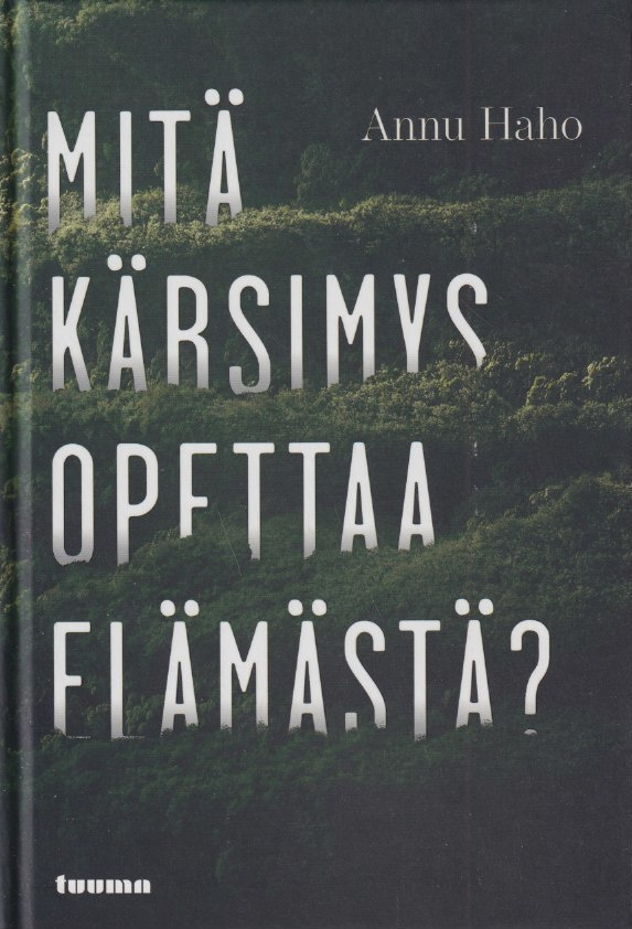 Annu Haho: Mitä kärsimys opettaa elämästä?