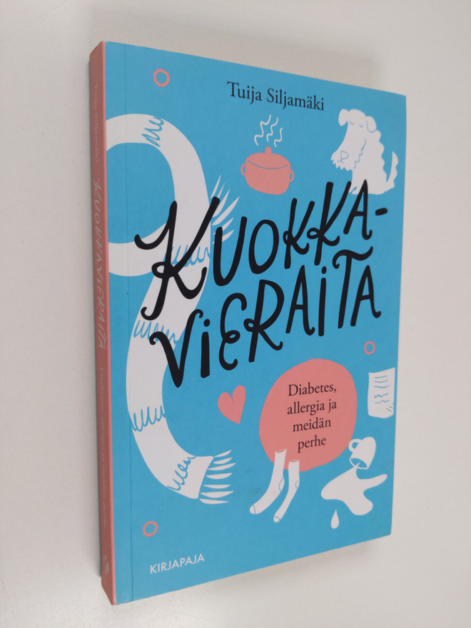 Tuija Siljamäki : Kuokkavieraita : diabetes, allergia ja ...