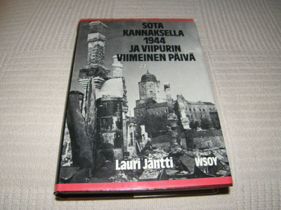 Lauri Jäntti Sota Kannaksella 1944 ja Viipurin viimeinen