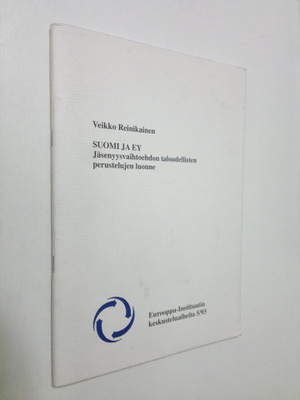 Veikko Reinikainen : Suomi ja EY : jäsenyysvaihtoehdon ta...
