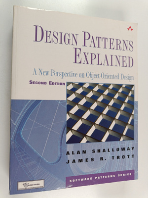 Alan Shalloway ym. : Design Patterns Explained : A New Pe...