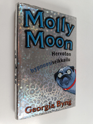 Georgia Byng : Molly Moon : hervoton hypnoosiseikkailu