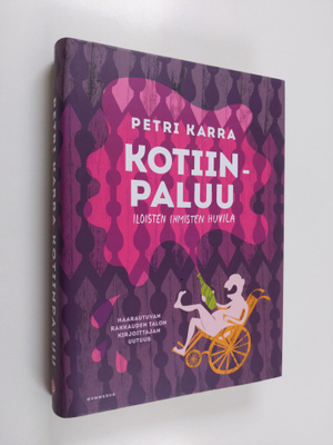 Petri Karra : Kotiinpaluu : iloisten ihmisten huvila