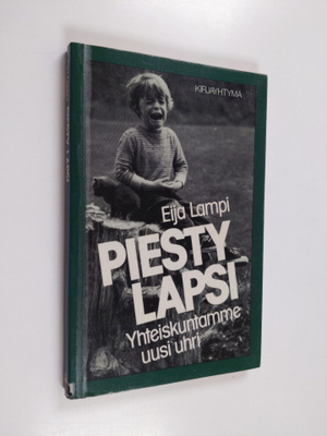 Eija Lampi : Piesty lapsi : yhteiskuntamme uusi uhri