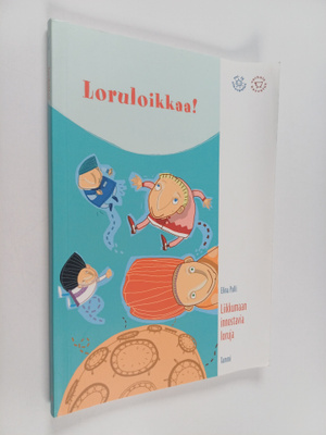Elina Pulli : Loruloikkaa! : liikkumaan innostavia loruja
