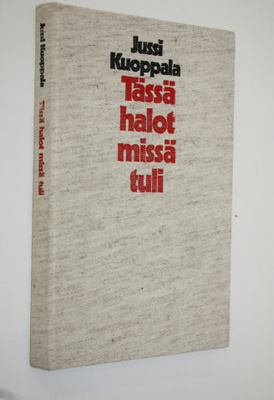 Jussi Kuoppala : Tässä halot missä tuli