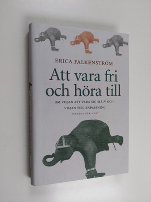 Erica Falkenström : Att vara fri och höra till : om vilja...