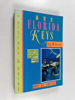 Joy Williams : The Florida Keys - A History and Guide, 19...