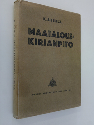 K. J. Ellilä : Maatalouden kirjanpidon ja liikelaskennan ...