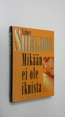 Sidney Sheldon : Mikään ei ole ikuista