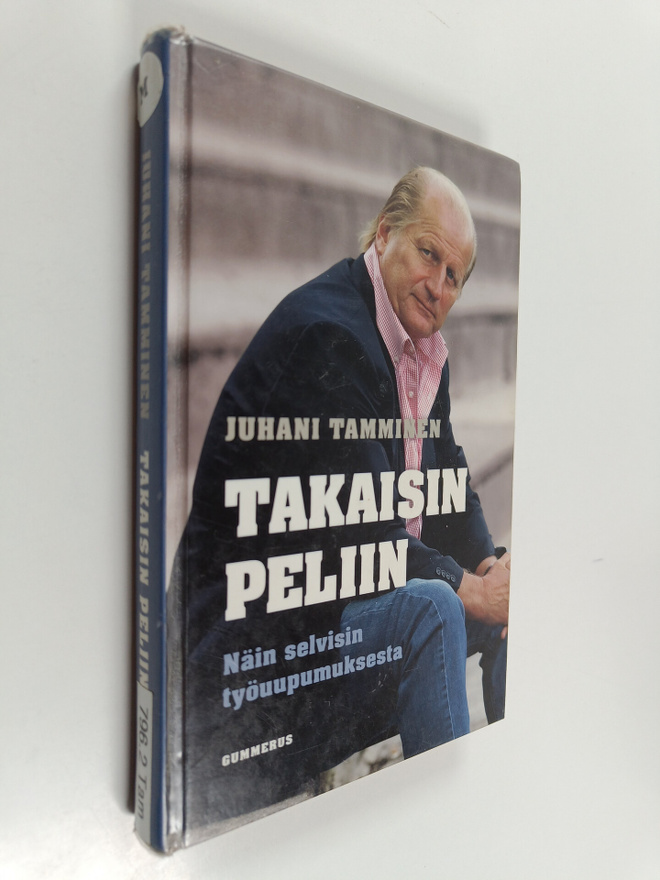 Juhani Tamminen : Takaisin peliin : näin selvisin työuupu...