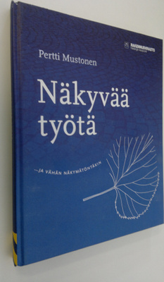 Pertti Mustonen : Näkyvää työtä ja vähän näkymätöntäkin