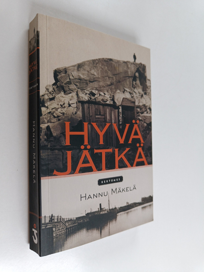 Hannu Mäkelä : Hyvä jätkä : kertomus