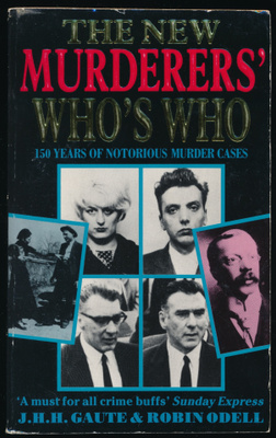 The New Murderer's Who's Who - 150 Years Of Notorious Murder