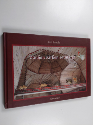 Sari Kanala : Vanhan kirkon satukirja = Tales from the Ol...