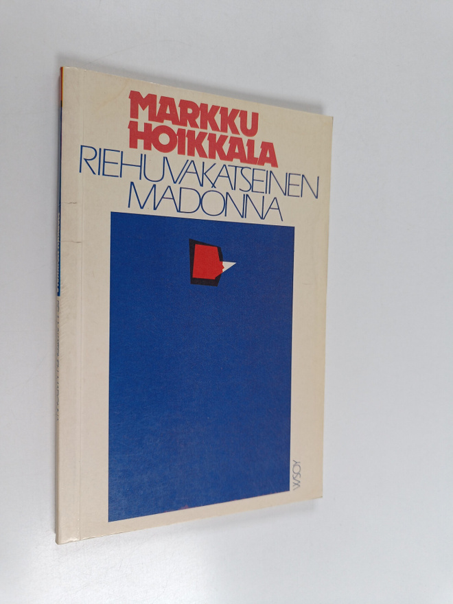 Markku Hoikkala : Riehuvakatseinen madonna : grand pas de...