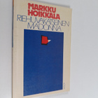 Markku Hoikkala : Riehuvakatseinen madonna : grand pas de... - pikkukuva 1