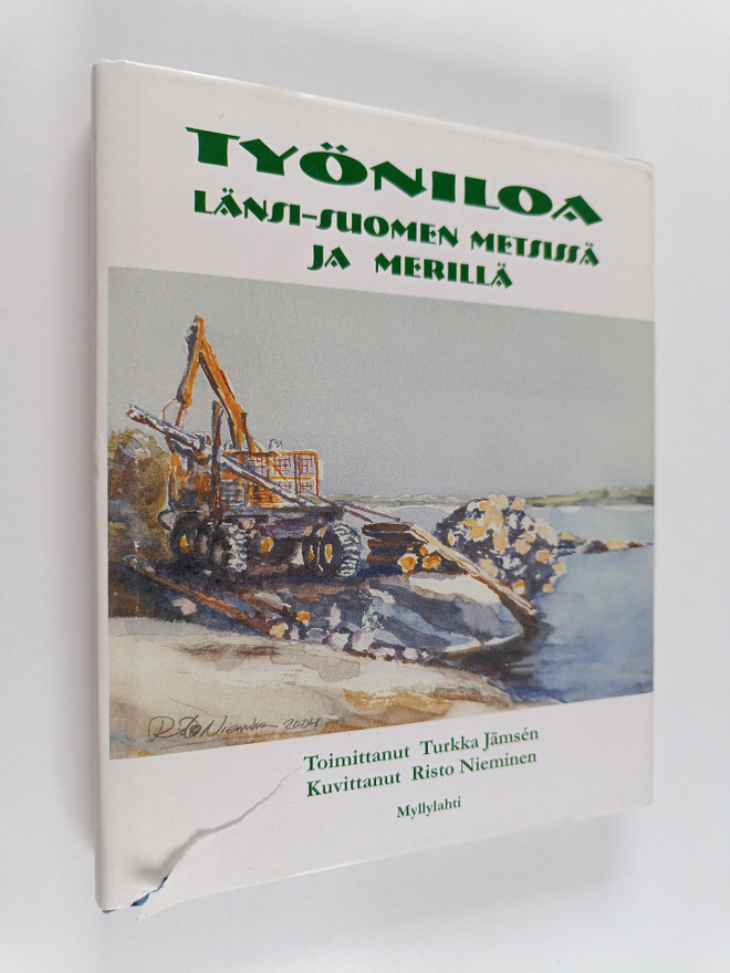 Turkka Jämsen : Työniloa Länsi-Suomen metsissä ja merillä...