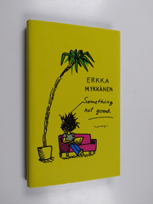 Erkka Mykkänen : Something not good