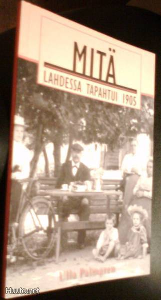 Ulla Palmgren: Mitä Lahdessa tapahtui 1905 (Sis.pk:t)