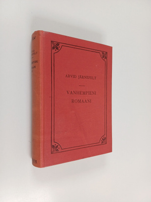 Arvid Järnefelt : Vanhempieni romaani 2