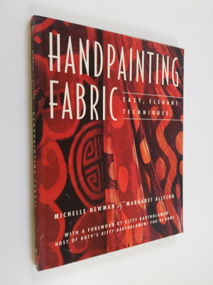 Michelle Newman : Handpainting fabric : easy, elegant tec...