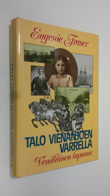 Eugenie Fraser : Talo Vienanjoen varrella : venäläinen la...