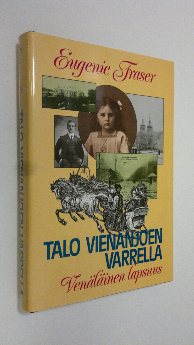 Eugenie Fraser : Talo Vienanjoen varrella : venäläinen la...