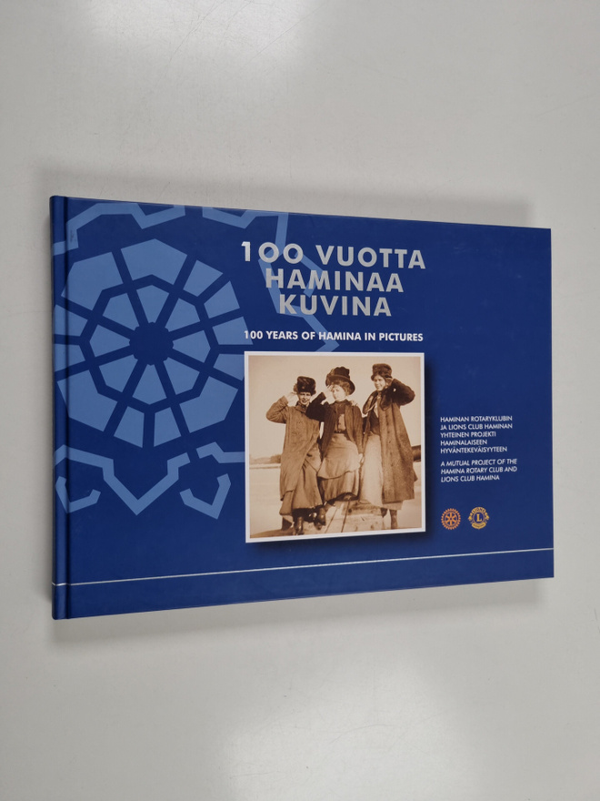100 vuotta Haminaa kuvina = 100 years of Hamina in pictures